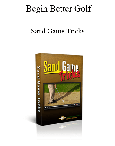 Begin Better Golf – Sand Game Tricks