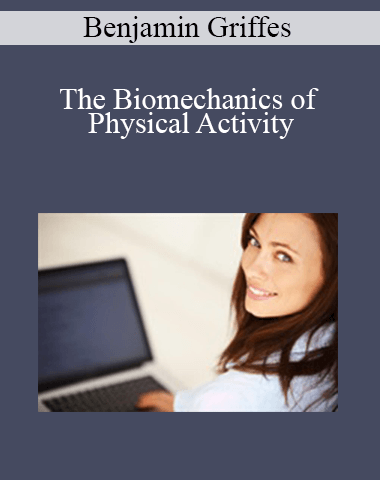 Benjamin Griffes – The Biomechanics Of Physical Activity