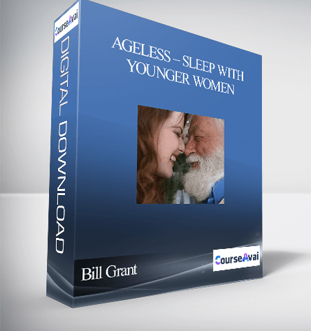 Bill Grant – Ageless – Sleep With Younger Women