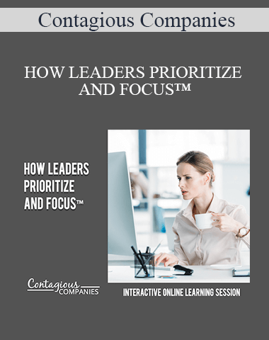 Contagious Companies – HOW LEADERS PRIORITIZE AND FOCUS™