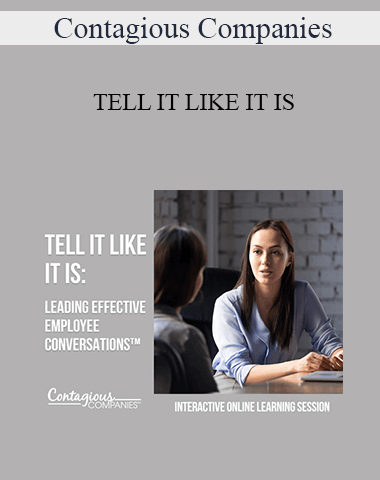 Contagious Companies – TELL IT LIKE IT IS: LEADING EFFECTIVE EMPLOYEE CONVERSATIONS™