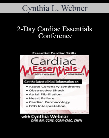 Cynthia L. Webner – 2-Day Cardiac Essentials Conference: Day One: Essential Cardiac Skills