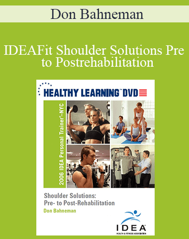 Don Bahneman – IDEAFit Shoulder Solutions Pre – To Postrehabilitation