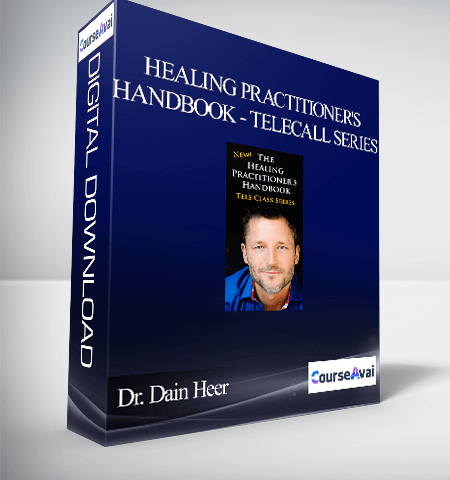 Dr. Dain Heer – Healing Practitioner’s Handbook – Telecall Series