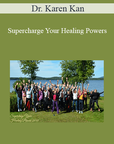 Dr. Karen Kan – Supercharge Your Healing Powers