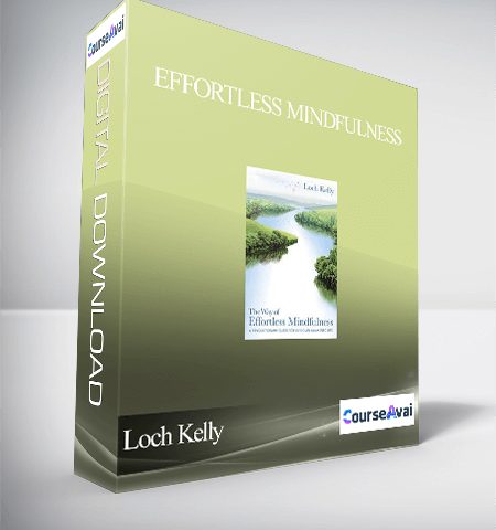 Effortless Mindfulness With Loch Kelly