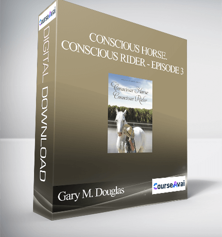 Gary M. Douglas – Conscious Horse. Conscious Rider – Episode 3