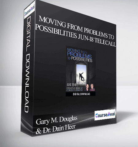 Gary M. Douglas & Dr. Dain Heer – Moving From Problems To Possibilities Jun-18 Telecall