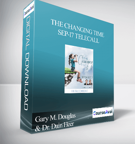 Gary M. Douglas & Dr. Dain Heer – The Changing Time Sep-17 Telecall
