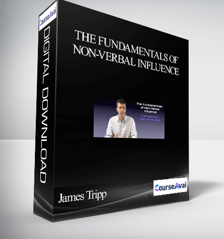 James Tripp The Fundamentals Of Non-verbal Influence