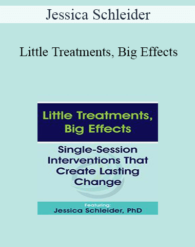 Jessica Schleider – Little Treatments, Big Effects: Single-Session Interventions That Create Lasting Change