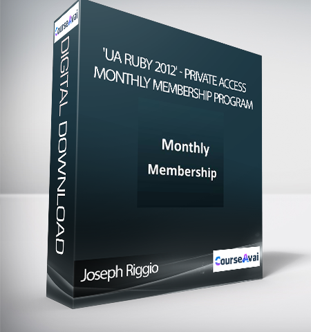 Joseph Riggio ‘UA Ruby 2012’ – Private Access Monthly Membership Program