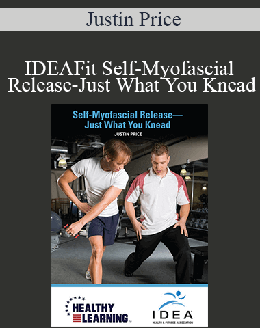Justin Price – IDEAFit Self-Myofascial Release-Just What You Knead