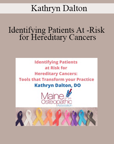 Kathryn Dalton – Identifying Patients At -Risk For Hereditary Cancers