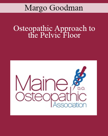 Margo Goodman – Osteopathic Approach To The Pelvic Floor
