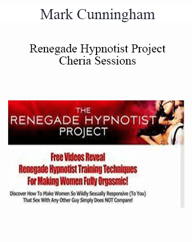 Mark Cunningham – Renegade Hypnotist Project – Cheria Sessions