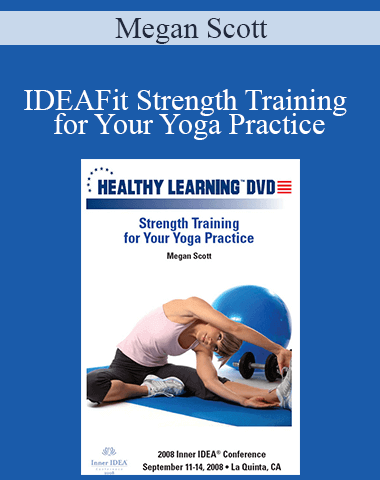 Megan Scott – IDEAFit Strength Training For Your Yoga Practice