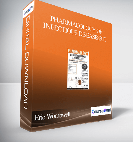 Pharmacology Of Infectious Diseases & Immunizations For Advanced Practice Clinicians – Eric Wombwell