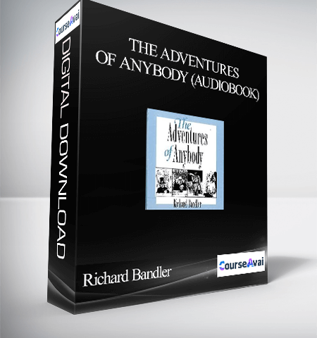 Richard Bandler – The Adventures Of Anybody (Audiobook)