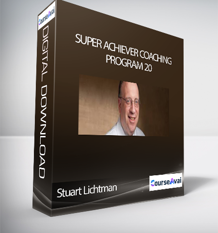 Stuart Lichtman – Super Achiever Coaching Program 20