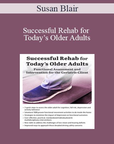 Susan Blair – Successful Rehab For Today’s Older Adults: Functional Assessment And Intervention For The Geriatric Client