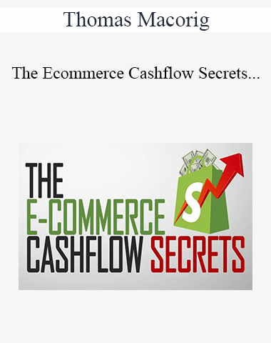 Thomas Macorig – The Ecommerce Cashflow Secrets