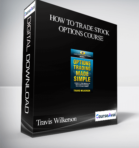 Travis Wilkerson – How To Trade Stock Options Course