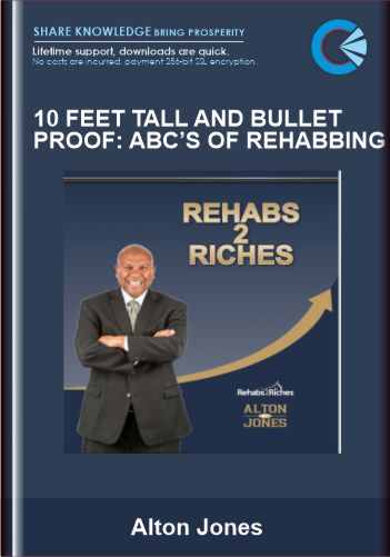 10 Feet Tall and Bullet Proof: ABC’s of Rehabbing  -   Alton Jones