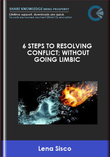 6 Steps to Resolving Conflict; Without Going Limbic  -  Lena Sisco