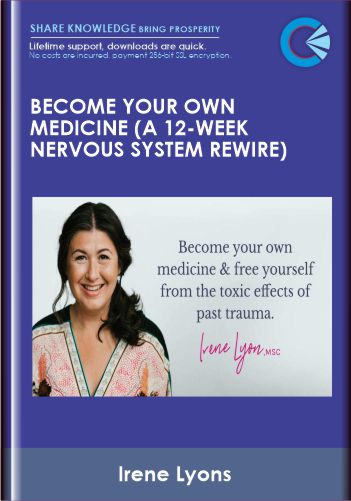 Become Your Own Medicine (A 12 - week nervous system rewire)  -  irene Lyons