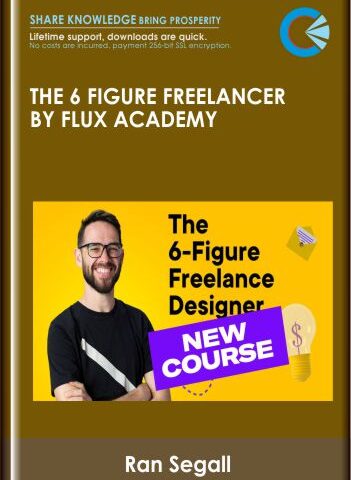 The 6 Figure Freelancer By Flux Academy  –  Ran Segall